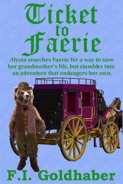 Ticket to Faerie by F.I. Goldhaber, author of fantasy, horror and science fiction